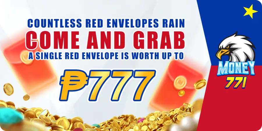 countless red envelopes-come and grab upto P777 at money771!